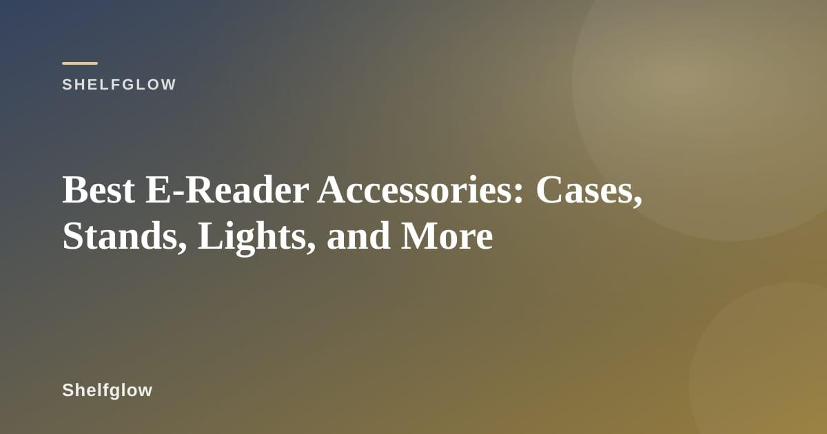 E-reader with case, stand, and reading accessories arranged on a desk