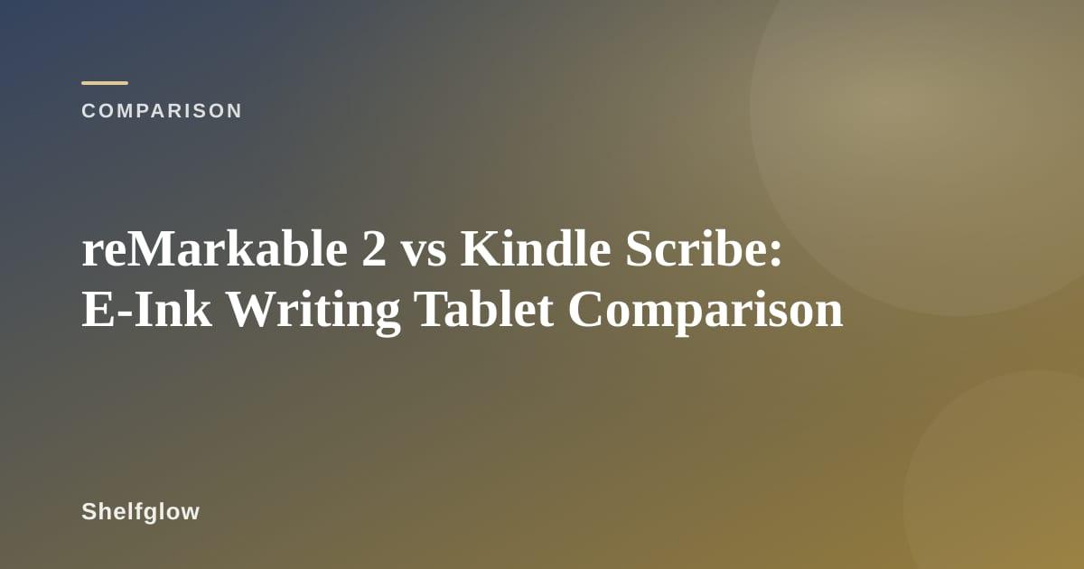 reMarkable 2 and Kindle Scribe tablets on a wooden desk with a notebook and pen